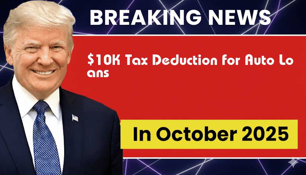 $10,000 Tax Deduction for Auto Loans on U.S.-Assembled Vehicles