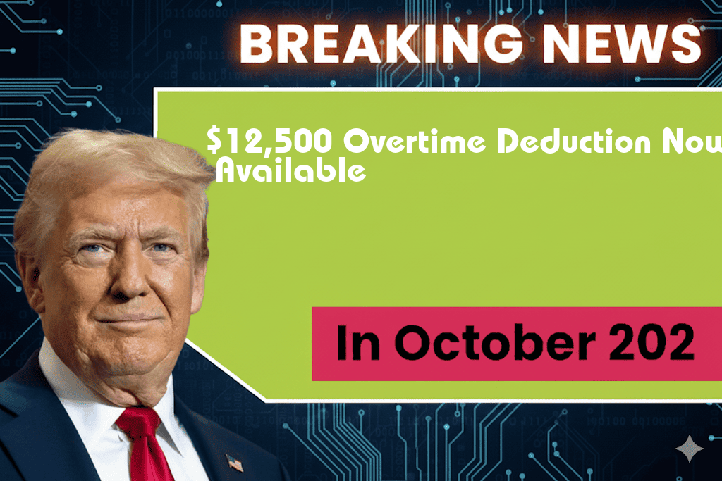 $12,500 Overtime Deduction Now Available Through Comprehensive New Legislation