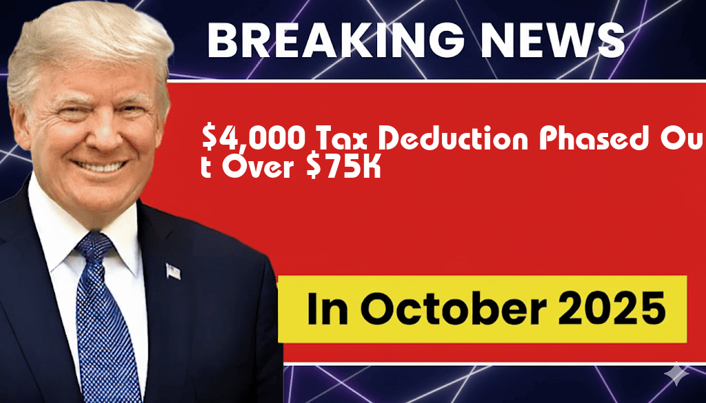 $4,000 Tax Deduction Gradually Eliminated for Income Exceeding $75,000