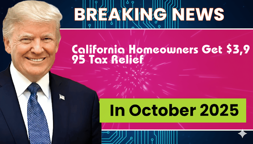 California Homeowners to Receive $3,995 Tax Relief, Subject to Phase-Out Limits