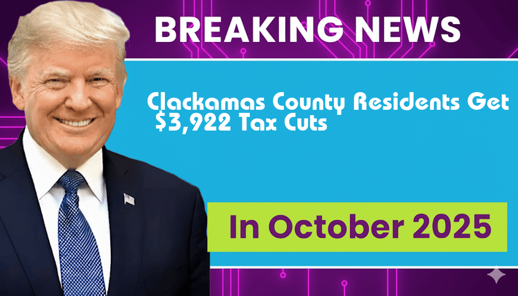 Clackamas County Residents to Benefit from $3,922 Tax Cuts Under New Legislation
